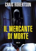 Craig Robertson - Il mercante di morte (2018)
