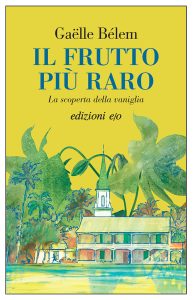 Gaëlle Bélem – Il frutto più raro. La scoperta della vaniglia (2025)