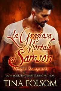 Tina Folsom – Vampiri Scanguards Vol. 1. La Graziosa Mortale di Samson (2025)