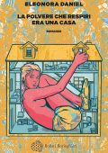 Eleonora Daniel - La polvere che respiri era una casa (2025)