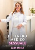 Lara Steele - Il centro medico sessuale (2024)