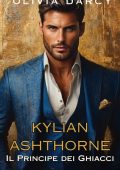 Olivia Darcy - Gli Ashthorne Vol. 1. Kylian Ashthorne. Il Principe dei Ghiacci (2025)