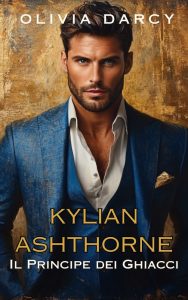 Olivia Darcy – Gli Ashthorne Vol. 1. Kylian Ashthorne. Il Principe dei Ghiacci (2025)