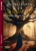 Valeria Carolini - Gli Elementali. Il principe di Hellerbor (2025)