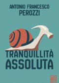 Antonio Francesco Perozzi - Tranquillità assoluta (2025)