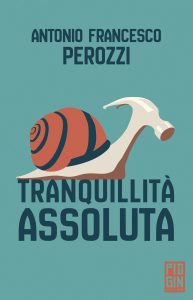 Antonio Francesco Perozzi – Tranquillità assoluta (2025)