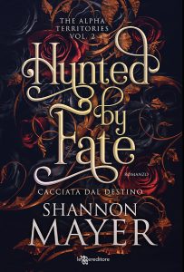Shannon Mayer – Taken by fate Vol. 2. Hunted by Fate. Cacciata dal destino (2024)