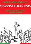img Nello Rosselli - Mazzini e Bakunin. Dodici anni di movimento operaio in Italia (2025)
