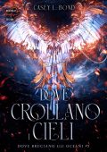 Casey L. Bond - Dove bruciano gli oceani Vol. 2. Dove crollano i cieli (2025)
