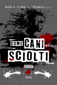 Maria Donata Tranquilli – Come cani sciolti (2025)