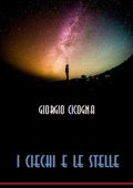 Giorgio Cicogna - I ciechi e le stelle (2024)