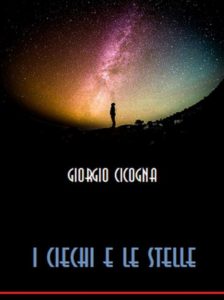 Giorgio Cicogna – I ciechi e le stelle (2024)