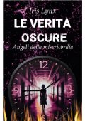 Iris Lynx - Le verità oscure. Angeli della misericordia (2024)