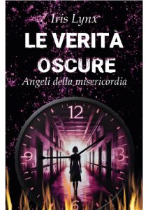 Iris Lynx – Le verità oscure. Angeli della misericordia (2024)