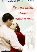 Giovanni Pacchiano - Era un'altra stagione, amore mio (2014)