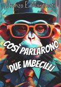 Oronzo E. Marginati - Così parlarono due imbecilli (2024)