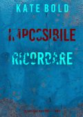 Kate Bold - Impossibile ricordare. Un thriller di Nora Price Vol. 7 (2025)