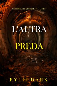 Rylie Dark – L’altra preda. Un thriller di Jessie Reach Vol. 7 (2024)
