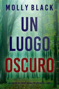 Molly Black – Un luogo oscuro. Un thriller dell’agente speciale FBI Piper Woods Vol. 7 (2024)