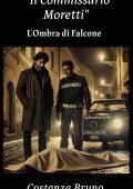 Costanza Bruno - Il Commissario Moretti. L'Ombra di Falcone Vol. 1 (2025)