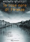 Michele Giuttari - Le rose nere di Firenze (2011)