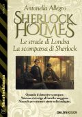 Antonella Allegro - Le strade di Londra. la scomparsa di Sherlock (2024)