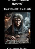 Costanza Bruno - Il Commissario Moretti. Tra i tarocchi e la morte (2025)