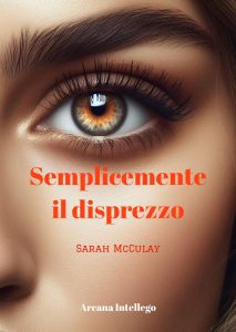 Sarah Mcculay – Semplicemente il disprezzo (2025)