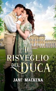 Jane Mackenna – Reggenza Vol. 1. Il Risveglio del Duca (2025)