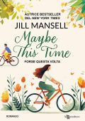 Jill Mansell - Maybe This Time. Forse questa volta (2024)