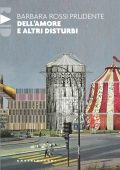 Barbara Rossi Prudente - Dell'amore e altri disturbi (2024)