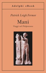 Patrick Leigh Fermor – Mani (2015)