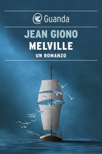 Jean Giono – Melville. Un romanzo (2020)