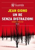 Jean Giono - Un re senza distrazioni (2016)