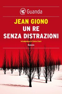 Jean Giono – Un re senza distrazioni (2016)