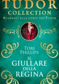Tori Phillips - Tudors Collection. Il giullare della regina (2024)