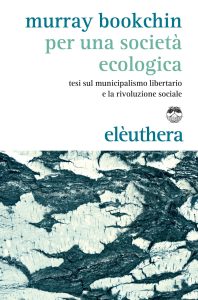 Murray Bookchin – Per una società ecologica (2016)