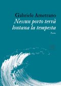 Gabriele Ametrano - Nessun porto terrà lontana la tempesta (2024)