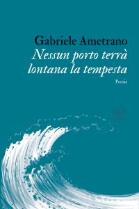 Gabriele Ametrano – Nessun porto terrà lontana la tempesta (2024)