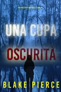 Blake Pierce – Una cupa oscurità Faith Bold libro 18 (2025)