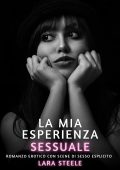 Lara Steele - La mia esperienza sessuale (2024)