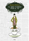 Monica Dickens - Il mio turno per il tè (2017)