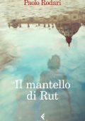 Paolo Rodari - Il mantello di Rut (2025)