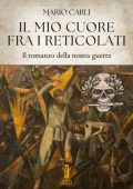 Mario Carli - Il mio cuore fra i reticolati (2025)