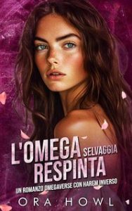 Ora Howl – Regine Omega Selvagge Vol. 2. L’Omega Selvaggia Respinta (2025)