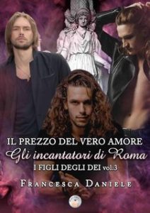 Francesca Daniele – I figli degli Dei Vol. 3. Il prezzo del vero amore. Gli incantatori di Roma (2025)