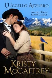 Kristy McCaffrey – Ali del West Vol. 5. L’Uccello Azzurro (2025)