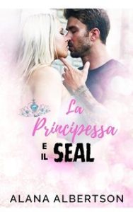 Alana Albertson – La Principessa e il SEAL (2025)