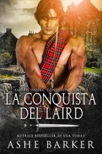 Ashe Barker – Amore. Onore. Conquista Vol. 3. La conquista del laird (2025)