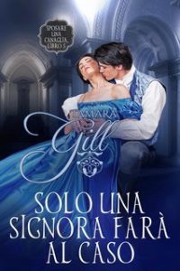 Tamara Gill – Sposare una canaglia Vol. 5. Solo una Signora Farà al Caso (2025) Tamara Gill – Sposare una canaglia Vol. 5. Solo una Signora Farà al Caso (2025)